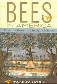 Bees in America: How the Honey Bee Shaped a Nation (Paperback)