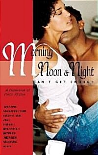 Morning, Noon & Night: Cant Get Enough (Paperback)