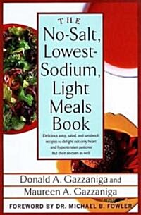 The No-Salt, Lowest-Sodium Light Meals Book: Delicious Soup, Salad and Sandwich Recipes to Delight Not Only Heart and Hypertension Patients But Their (Paperback)