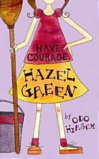 Have Courage, Hazel Green (Hardcover)