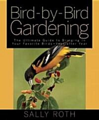 Bird-by-bird Gardening (Hardcover)