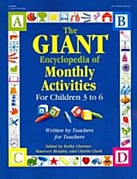 The Giant Encyclopedia of Monthly Activities for Children 3 to 6: Written by Teachers for Teachers (Paperback)