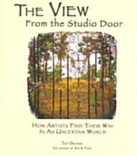 [중고] The View from the Studio Door: How Artists Find Their Way in an Uncertain World (Paperback)