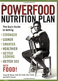 The Powerfood Nutrition Plan: The Guys Guide to Getting Stronger, Leaner, Smarter, Healthier, Better Looking, Better Sex--With Food! (Paperback)
