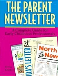 The Parent Newsletter: A Complete Guide for Early Childhood Professionals (Paperback)