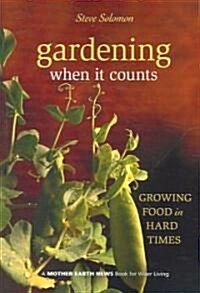Gardening When It Counts: Growing Food in Hard Times (Paperback)