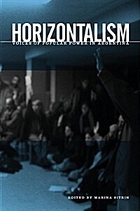 Horizontalism: Voices of Popular Power in Argentina (Paperback)