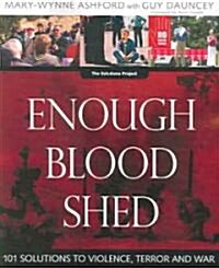 Enough Blood Shed: 101 Solutions to Violence, Terror and War (Paperback)