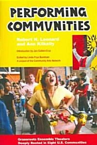 Performing Communities: Grassroots Ensemble Theaters Deeply Rooted in Eight U.S. Communities (Paperback)
