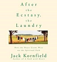 After the Ecstasy, the Laundry: How the Heart Grows Wise on the Spiritual Path (Audio CD, Revised)