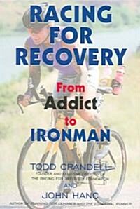 Racing for Recovery: From Addict to Ironman (Paperback)