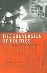 The Subversion Of Politics : European Autonomous Social Movements and the Decolonisation of Everyday Life (Paperback, New ed)
