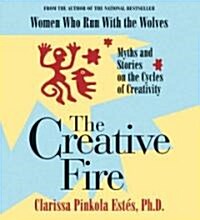 The Creative Fire: Myths and Stories on the Cycles of Creativity (Audio CD)