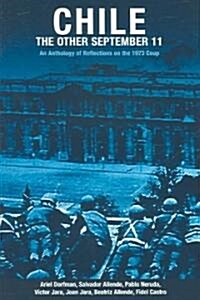 Chile: The Other September 11: An Anthology of Reflections on the 1973 Coup (Paperback)