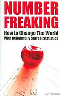 Number Freaking: How to Change the World with Delightfully Surreal Statistics (Paperback)