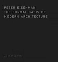 The Formal Basis of Modern Architecture Dissertation 1963, Facsimile (Hardcover)