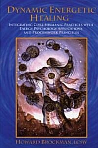 Dynamic Energetic Healing (Hardcover, 1st)