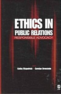 Ethics in Public Relations: Responsible Advocacy (Hardcover)