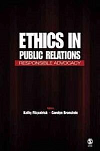 Ethics in Public Relations: Responsible Advocacy (Paperback)