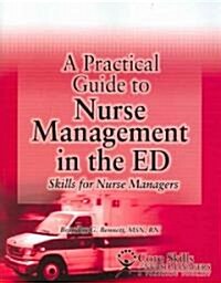 A Practical Guide to Nurse Management in the Ed (Paperback)