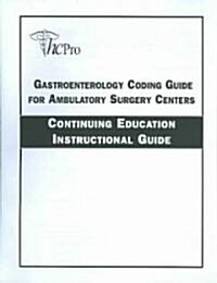 Gastroenterology Coding Guide for Ambulatory Surgery Centers (Paperback)