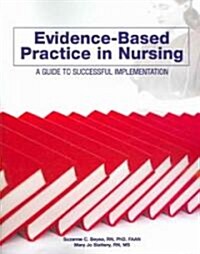 Evidence-Based Practice in Nursing: A Guide to Succesful Implementation (Paperback)