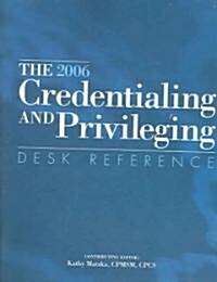 The 2006 Credentialing And Privileging (Paperback, Desk)
