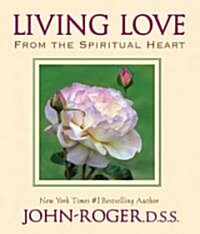 Living Love: From the Spiritual Heart (Paperback)