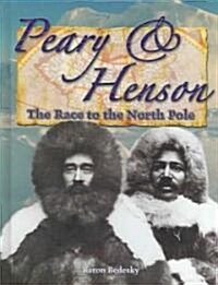 Peary and Henson: The Race to the North Pole (Library Binding)