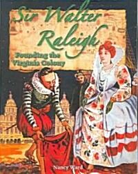 Sir Walter Raleigh: Founding the Virginia Colony (Paperback)