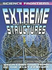 Extreme Structures: Mega-Constructions of the 21st Century (Paperback)