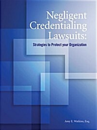 Negligent Credentialing Lawsuits (Paperback)