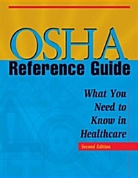 OSHA Reference Guide: What You Need to Know in Healthcare (Paperback, 2, Revised)