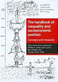 The Handbook of Inequality and Socioeconomic Position : Concepts and Measures (Paperback)