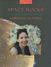 Space Rocks: The Story of Planetary Geologist Adriana Ocampo (Paperback)