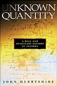 Unknown Quantity: A Real and Imaginary History of Algebra (Hardcover)
