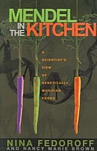 Mendel in the Kitchen: A Scientists View of Genetically Modified Foods (Paperback)
