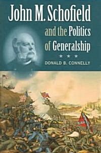 [중고] John M. Schofield & the Politics of Generalship (Hardcover)