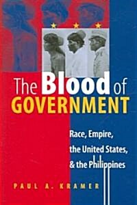 The Blood of Government: Race, Empire, the United States, and the Philippines (Paperback)