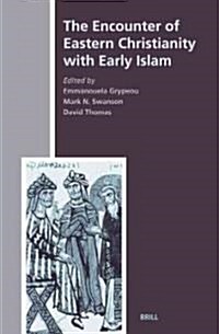 The Encounter of Eastern Christianity with Early Islam (Hardcover)