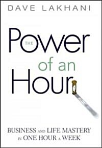 [중고] The Power of an Hour: Business and Life Mastery in One Hour a Week (Hardcover)