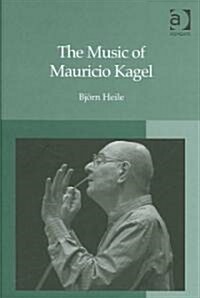 The Music of Mauricio Kagel (Hardcover)