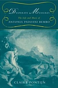 [중고] Desperate Measures: The Life and Music of Antonia Padoani Bembo Book and CD [With CD] (Hardcover)