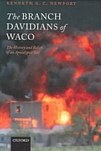 The Branch Davidians of Waco : The History and Beliefs of an Apocalyptic Sect (Hardcover)