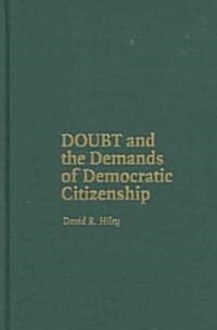 Doubt and the Demands of Democratic Citizenship (Hardcover)