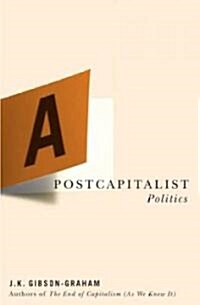 A Postcapitalist Politics (Paperback)