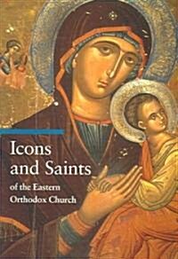 Icons and Saints of the Eastern Orthodox Church (Paperback)