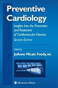Preventive Cardiology: Insights Into the Prevention and Treatment of Cardiovascular Disease (Hardcover, 2, 2006)