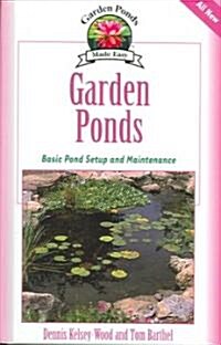 Garden Ponds: Basic Pond Setup and Maintenance (Hardcover)