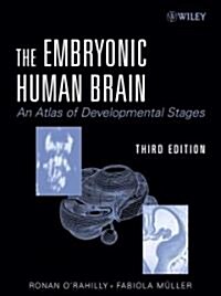 The Embryonic Human Brain: An Atlas of Developmental Stages (Hardcover, 3rd)